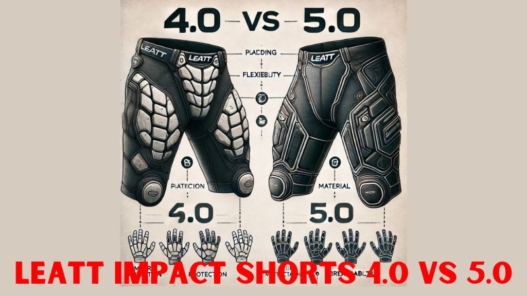 Leatt Impact Shorts 4.0 vs 5.0