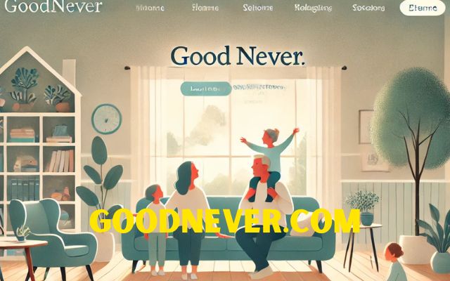 Goodnever.com